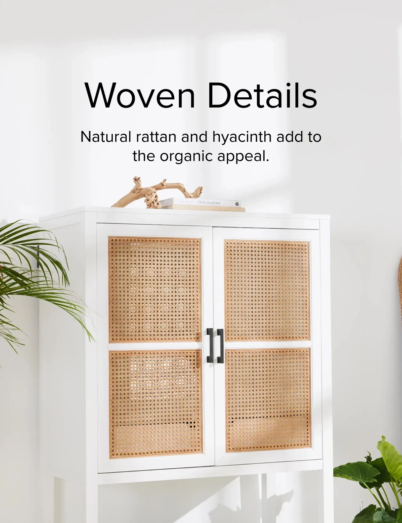 Woven Details. Natural Rattan And Hyacinth Add To The Organic Appeal.